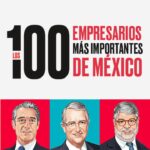 ¿Quiénes son las caras nuevas de Los 100 empresarios más importantes de México?